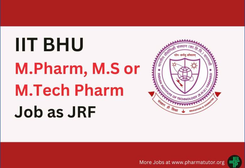 Opportunity for M.Pharm, M.S or M.Tech Pharm as JRF at IIT BHU