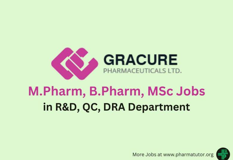 Vacancy for M.Pharm, MSc, B.Pharm in R&D, QC, DRA at Gracure Pharma