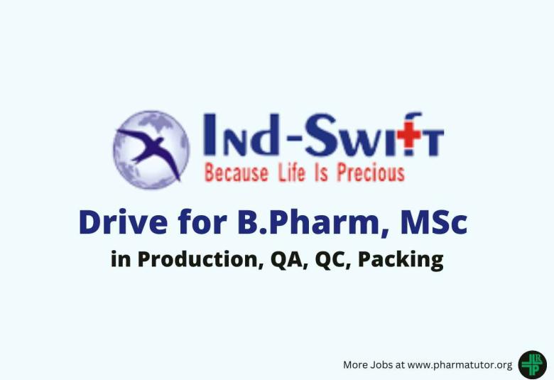 Walk in Drive for B.Pharm, MSc in Production, QA, QC, Packing at Ind-Swift Limited