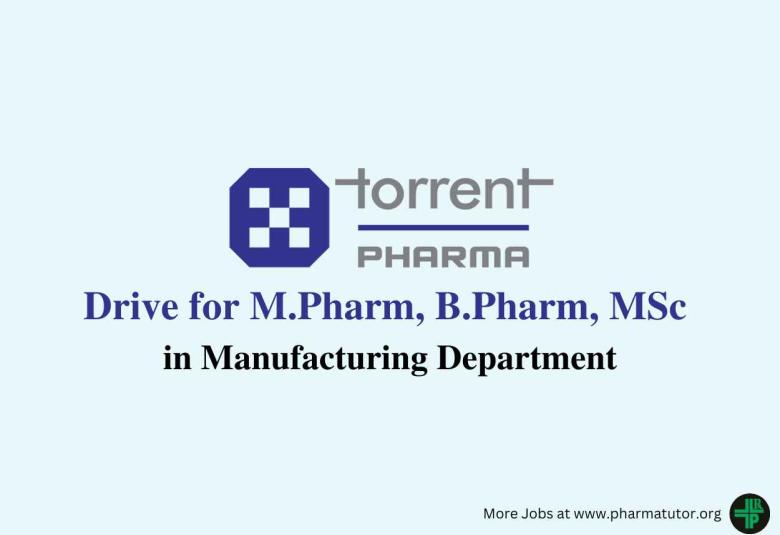 Walk in Drive for M.Pharm, B.Pharm, MSc in Manufacturing at Torrent Pharma