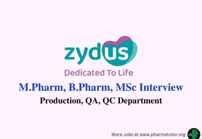Walk in Drive for M.Pharm, B.Pharm, MSc in Production, QA, QC at Zydus Lifesciences
