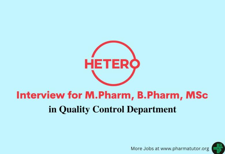 Walk in Drive for M.Pharm, B.Pharm, MSc in Quality Control Department at Hetero Drugs