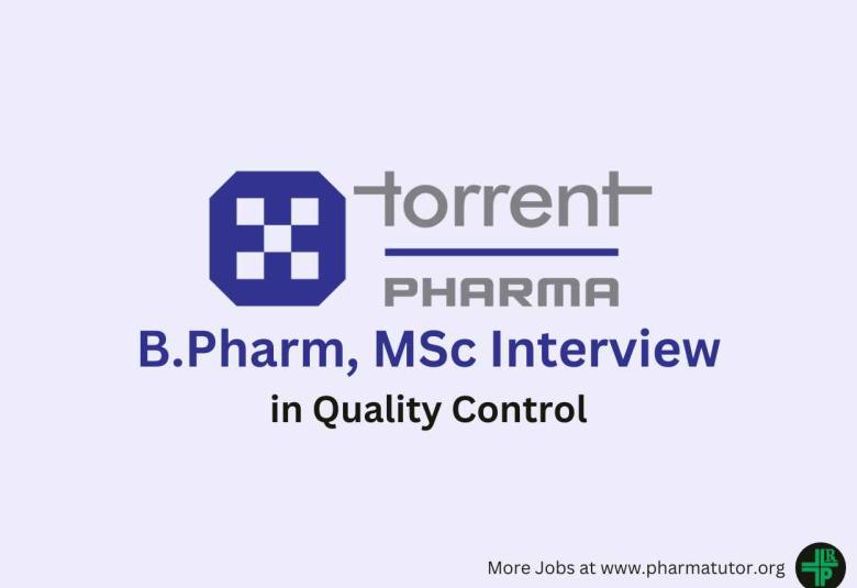 Walk in for B.Pharm, MSc in Quality Control at Torrent Pharma