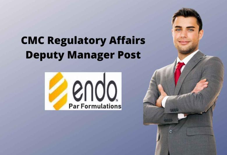 Work as CMC Regulatory Affairs Deputy Manager at Endo India