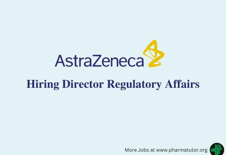 AstraZeneca Hiring Director Regulatory Affairs