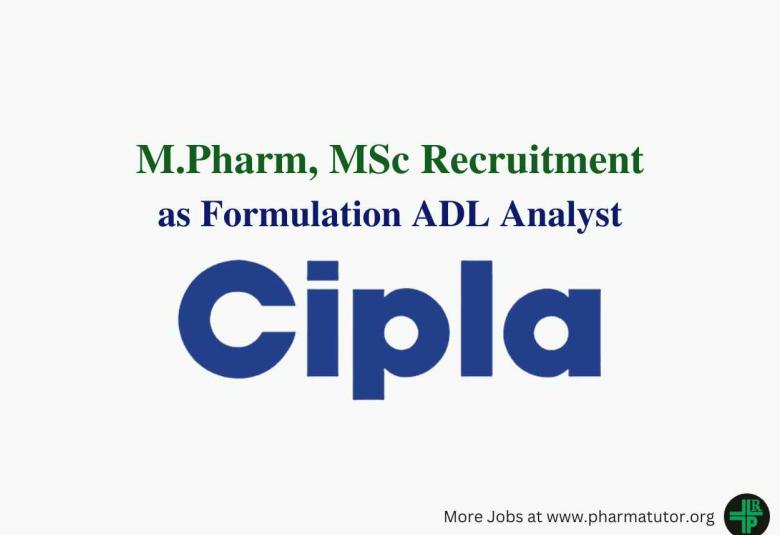 Job for M.Pharm, MSc as Formulation ADL Analyst at Cipla