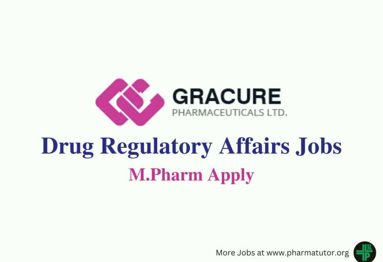 Jobs in Drug Regulatory Affairs at Gracure Pharmaceutical