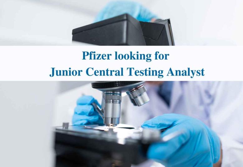 Require Junior Central Testing Analyst at Pfizer