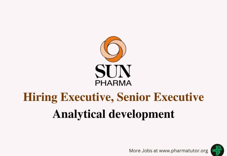 Sun Pharma Hiring Executive, Senior Executive in Analytical development