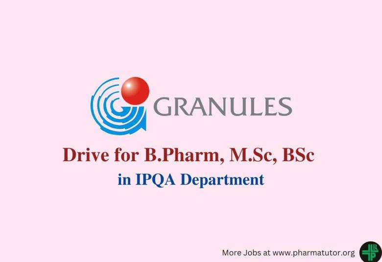Walk in Drive for B.Pharm, M.Sc, BSc in IPQA Department at Granules India