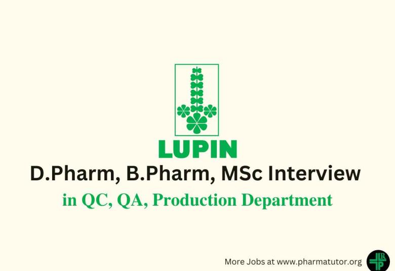 Walk in for D.Pharm, B.Pharm, MSc in QC, QA, Production at Lupin Limited