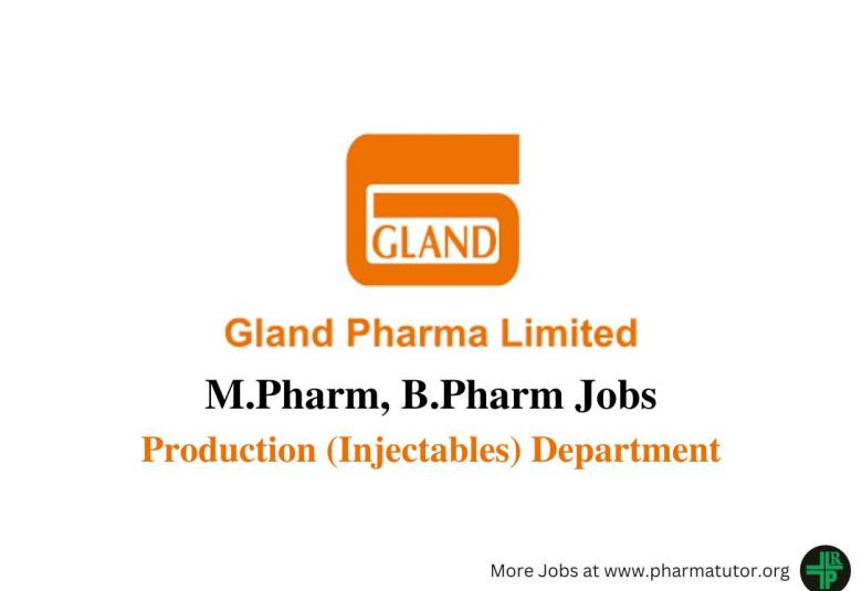 Walk in for M.Pharm, B.Pharm in Production at Gland Pharma