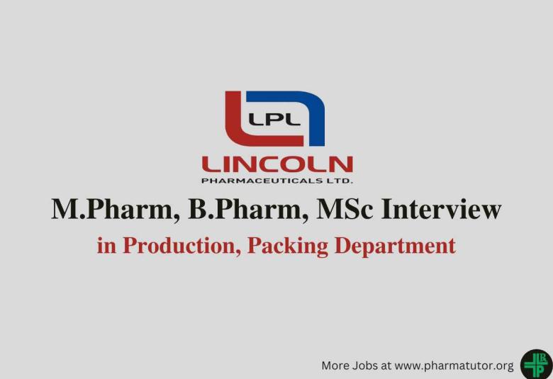 Walk in for M.Pharm, B.Pharm, MSc in Production, Packing at Lincoln Pharma
