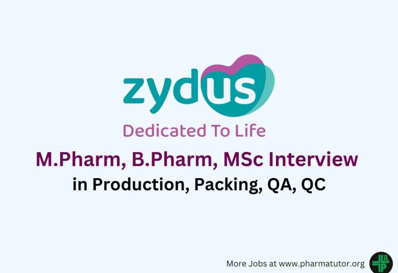 Walk in for M.Pharm, B.Pharm, MSc in Production, Packing, QA, QC at Zydus Lifesciences