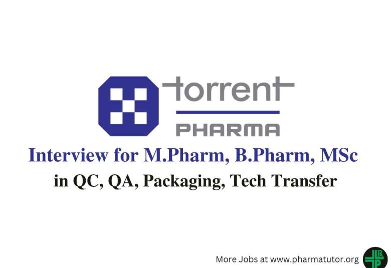 Walk in for M.Pharm, B.Pharm, MSc in QC, QA, Packaging, Tech Transfer at Torrent Pharma