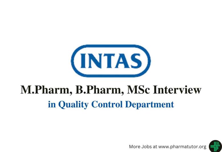 Walk in for M.Pharm, B.Pharm, MSc in Quality Control Department at Intas Pharma