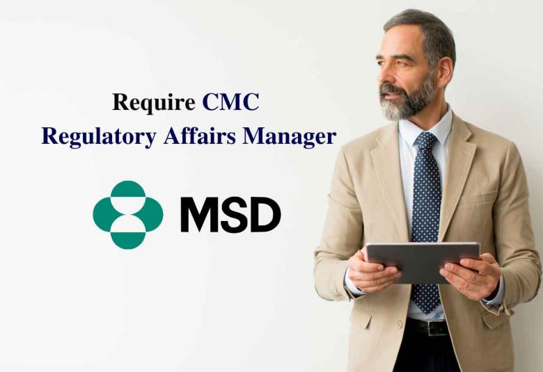 Work as CMC Regulatory Affairs Manager at MSD