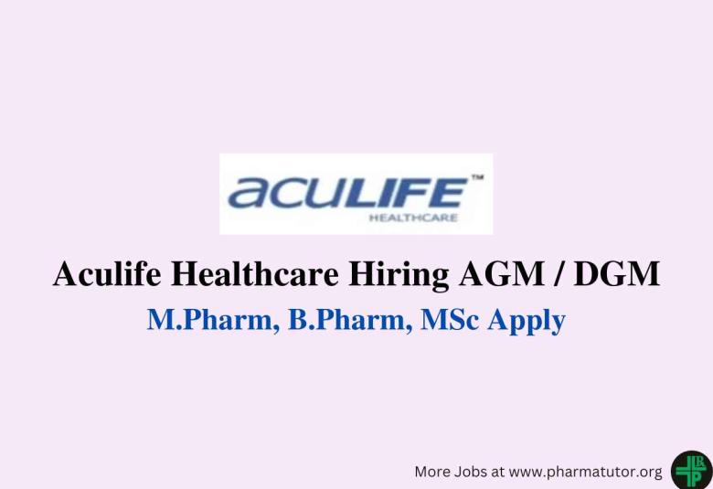 Aculife Healthcare Hiring AGM / DGM