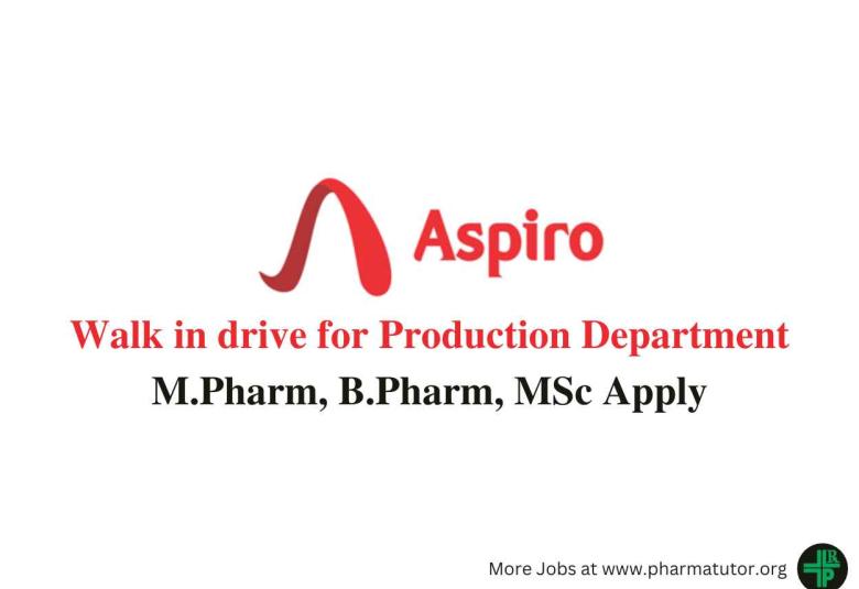 Aspiro Pharma walk in drive for Production Department