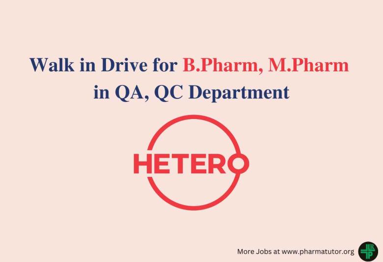 Hetero Drugs Walk in Drive for B.Pharm, M.Pharm in QA, QC
