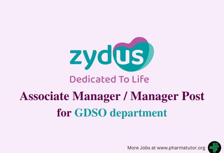 Inviting candidates for the post of Associate Manager / Manager for GDSO department at Zydus Corporate Park