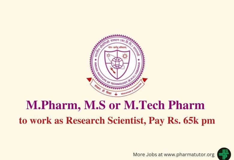 Opportunity for M.Pharm, M.S or M.Tech Pharm to Join IIT BHU as Research Scientist