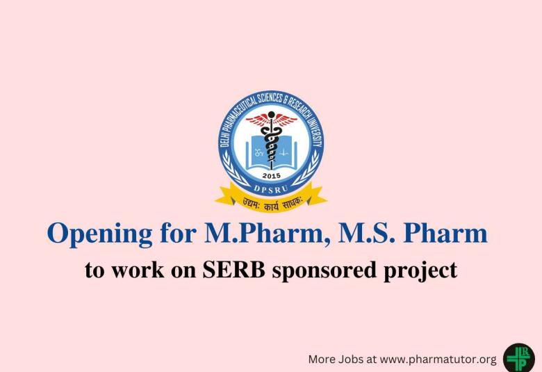 Opportunity for M.Pharm, M.S. Pharm to work on SERB sponsored project at DPSRU