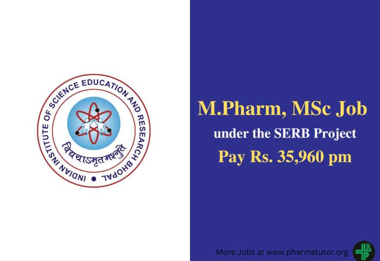 Opportunity for M.Pharm, MSc under the SERB Project at IISER