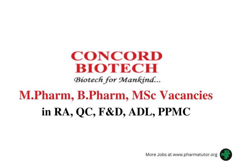 Vacancies for M.Pharm, B.Pharm, MSc in RA, QC, F&D, ADL, PPMC at Concord Biotech Limited