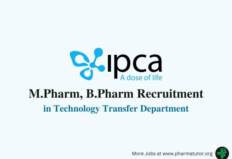 Vacancy for M.Pharm, B.Pharm in Technology Transfer at IPCA Laboratories