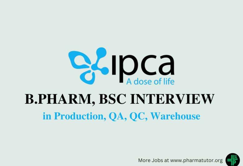 Walk in for B.Pharm, BSc in Production, QA, QC, Warehouse at IPCA Laboratories