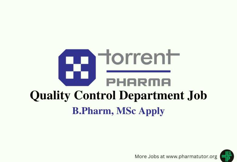 Walk in for B.Pharm, MSc in Quality Control Department at Torrent Pharma