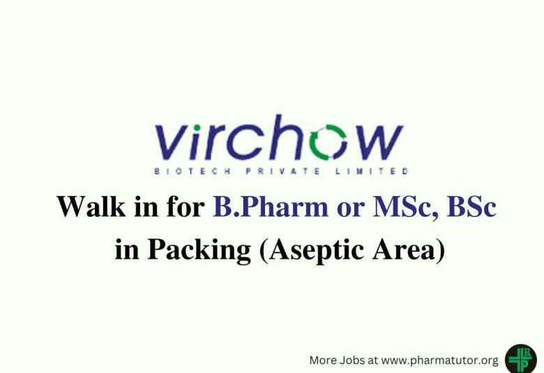 Walk in for B.Pharm or MSc, BSc in Packing at Virchow Biotech