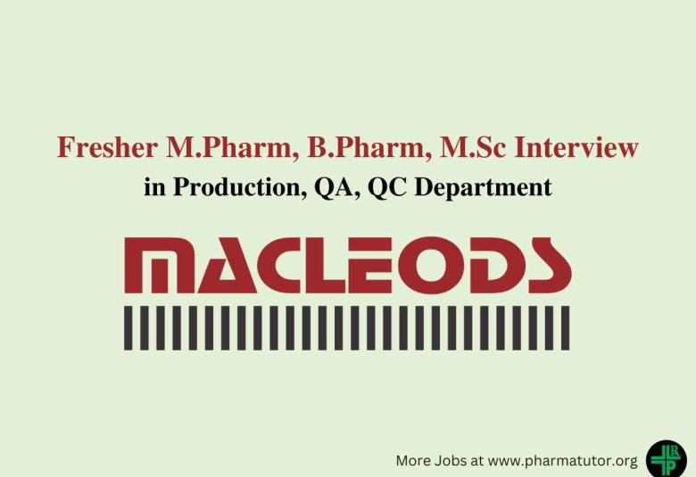 Walk in for Fresher M.Pharm, B.Pharm, M.Sc in Production, QA, QC at Macleods Pharma