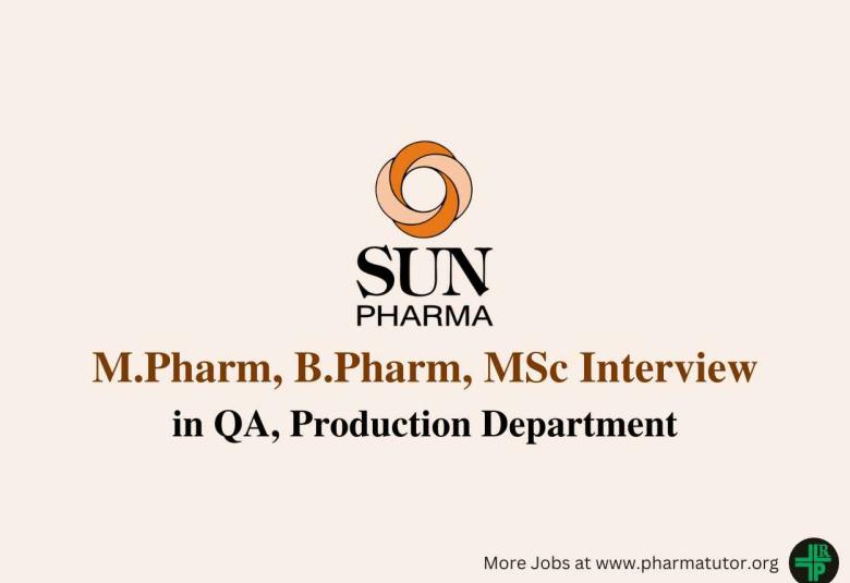 Walk in for M.Pharm, B.Pharm, MSc in QA, Production at Sun Pharma