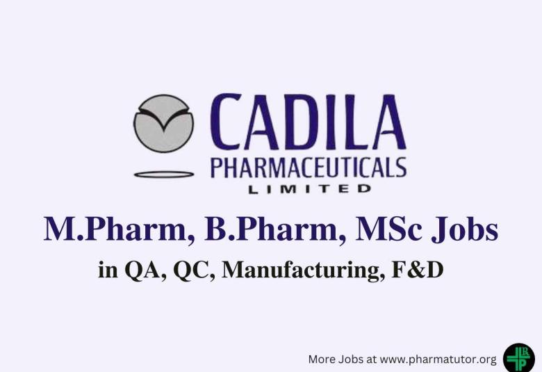 Walk in for M.Pharm, B.Pharm, MSc in QA, QC, Manufacturing, F&D at Cadila Pharmaceuticals