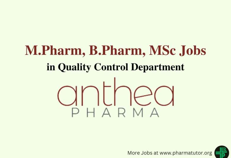 Walk in for M.Pharm, B.Pharm, MSc in Quality Control at Anthea Pharma