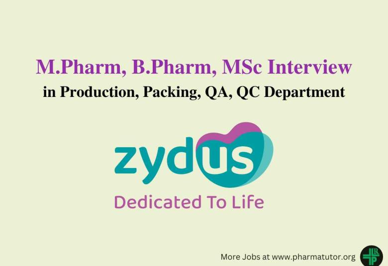 Walk in for M.Pharm, B.Pharm, MSc in Production, Packing, QA, QC at Zydus Lifesciences