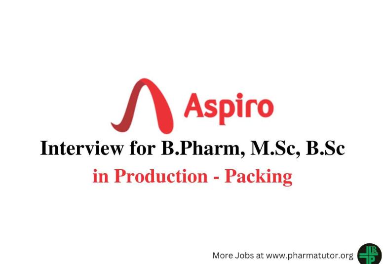 Interview for B.Pharm, M.Sc, B.Sc in Production - Packing at Aspiro Pharma