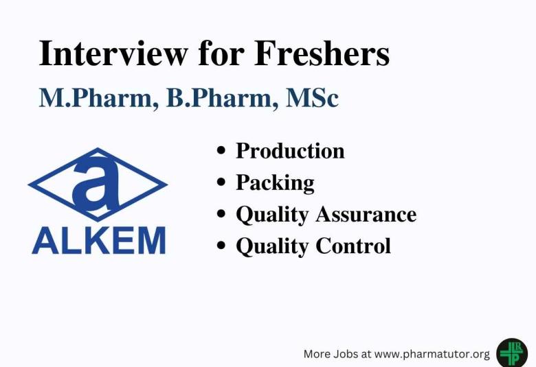 Interview for Freshers M.Pharm, B.Pharm, M.Sc in Production, Packing, QA, QC at Alkem Laboratories