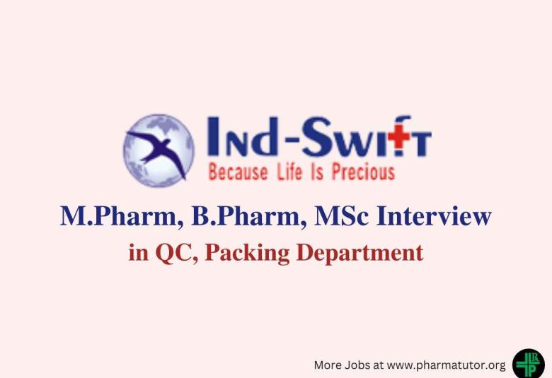 Interview for M.Pharm, B.Pharm, MSc in QC, Packing at Ind-Swift Limited