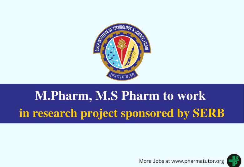 Job for M.Pharm, M.S Pharm to work in research project sponsored by SERB at BITS 