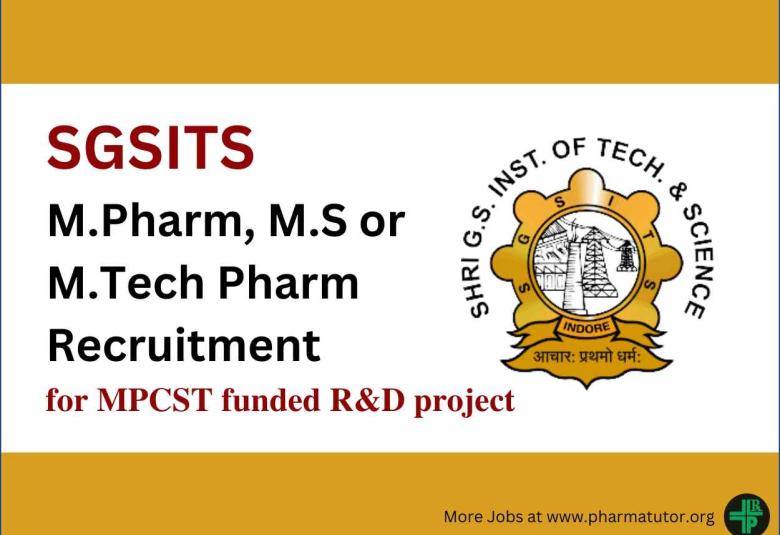 Opportunity for M.Pharm, M.S or M.Tech Pharm to work on MPCST funded R&D project at SGSITS