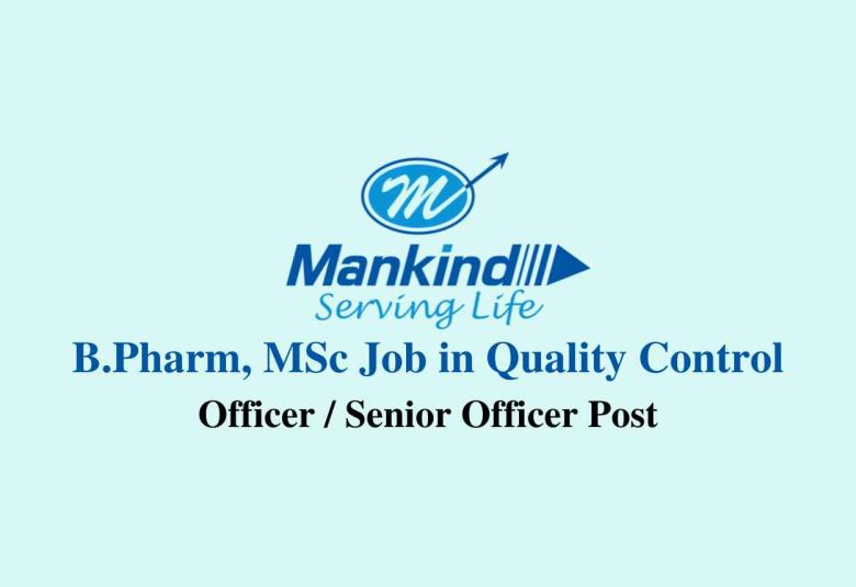 Vacancy for B.Pharm, MSc in Quality Control at Mankind Pharma