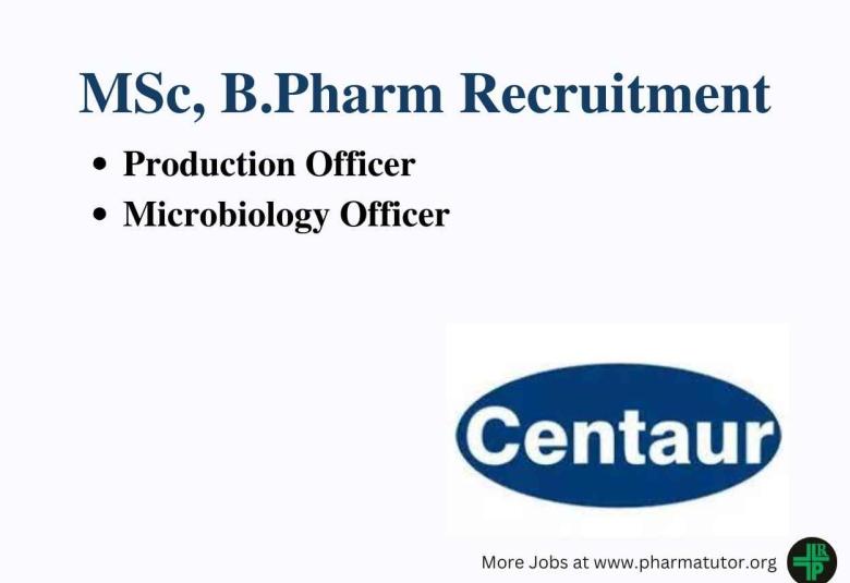 Vacancy for Production Officer, Microbiology Officer at Centaur Pharma