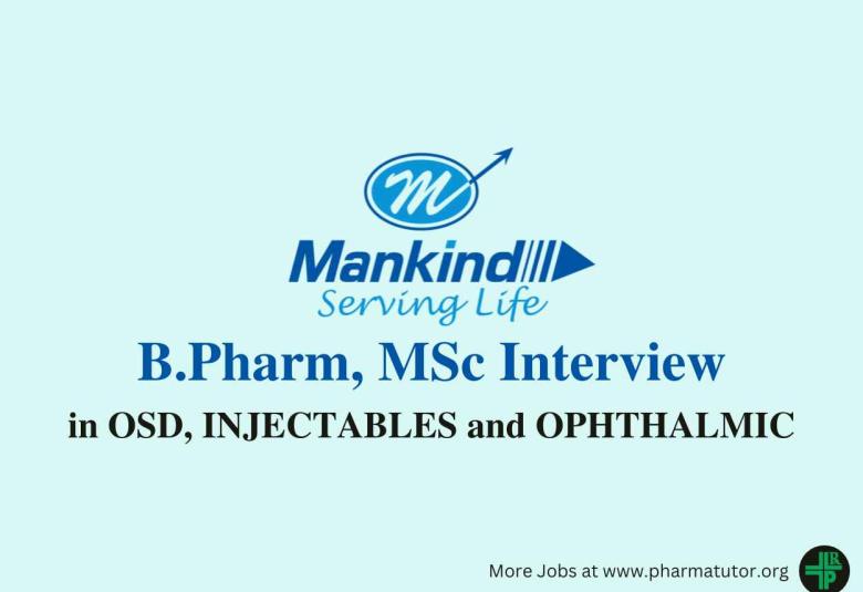 Walk In Drive for B.Pharm, MSc in OSD, INJECTABLES and OPHTHALMIC at Mankind Pharma