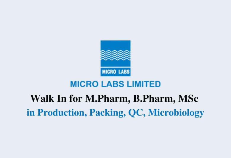 Walk In Drive for M.Pharm, B.Pharm, MSc in Production, Packing, QC, Microbiology Department at Micro Labs