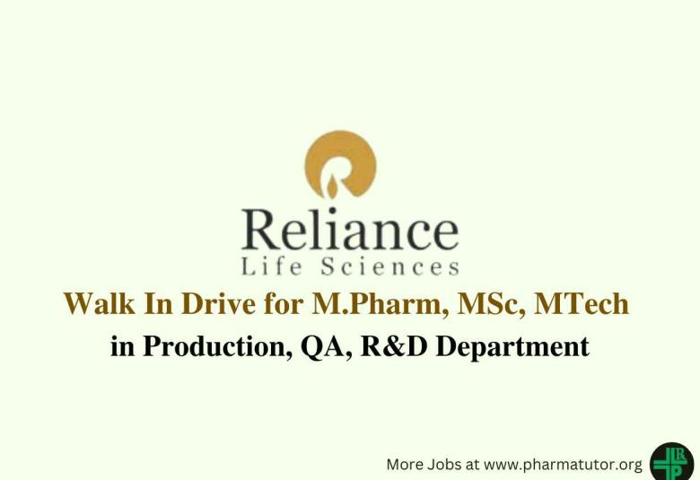 Walk In Drive for M.Pharm, MSc, MTech in Production, QA, R&D at Reliance Life Sciences