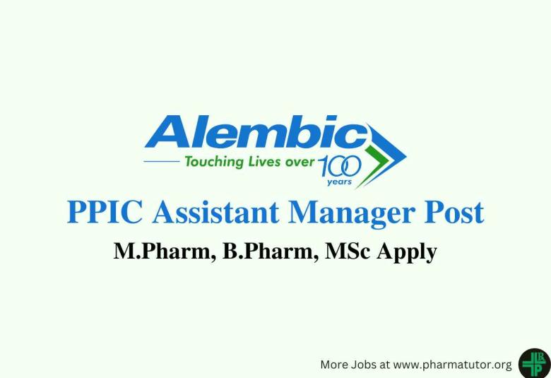 Work as PPIC Assistant Manager at Alembic Pharmaceuticals
