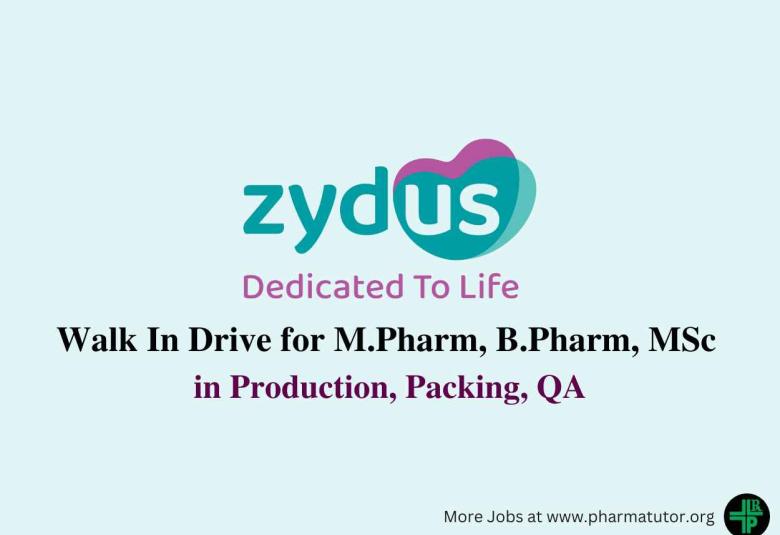 Zydus Lifesciences Walk In Drive for M.Pharm, B.Pharm, MSc in Production, Packing, QA